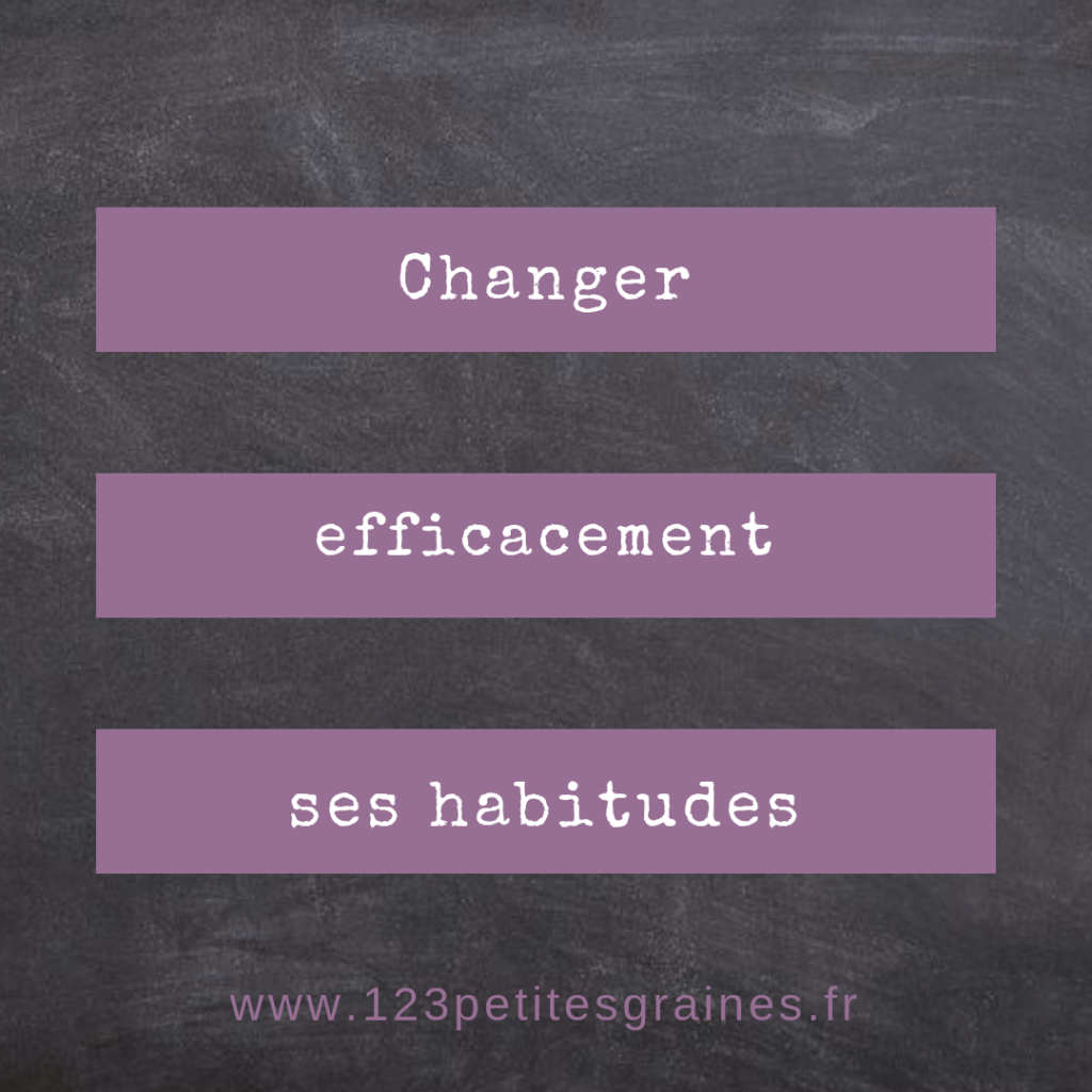 Changer efficacement ses habitudes