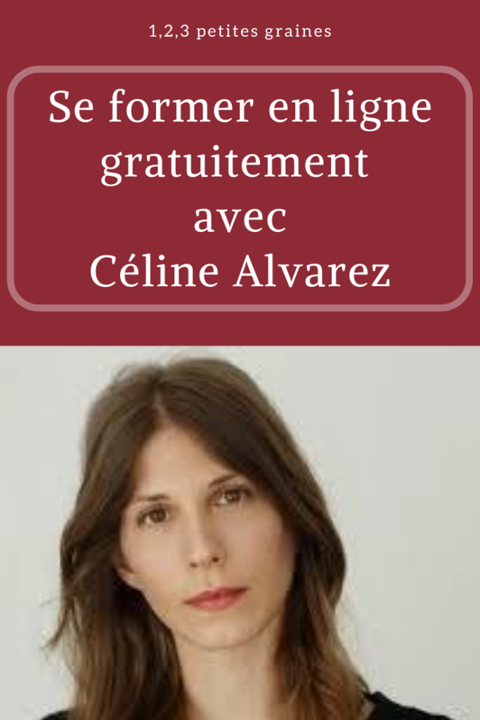 Se former avec Céline Alvarez gratuitement en ligne - 1,2,3 petites graines